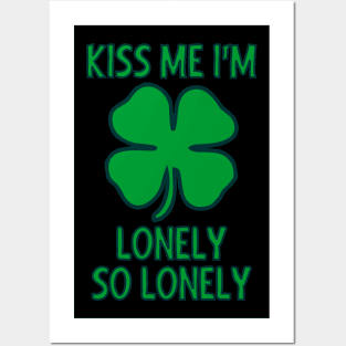 Kiss Me I'm Lonely So Lonely Posters and Art